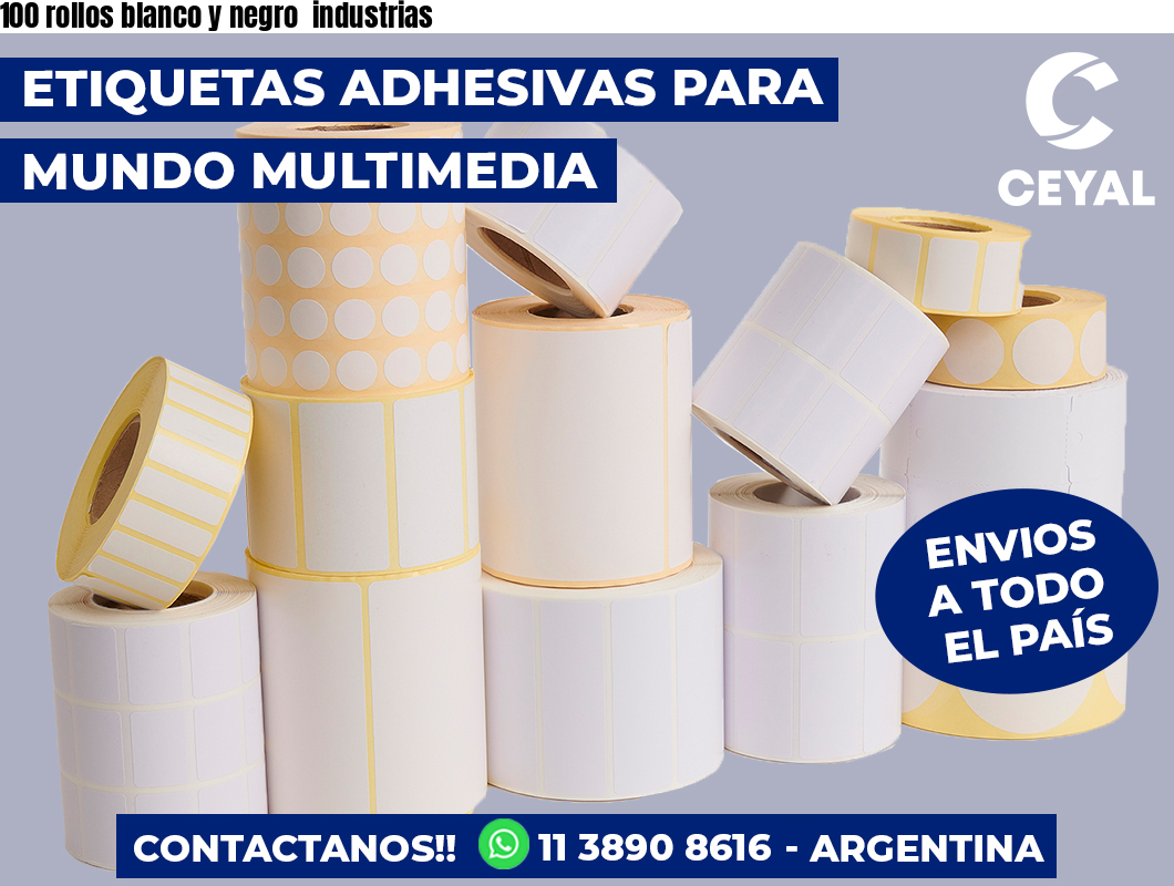 100 rollos blanco y negro  industrias