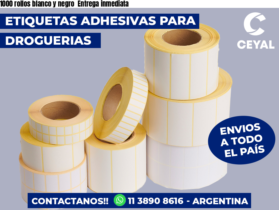 1000 rollos blanco y negro Entrega inmediata