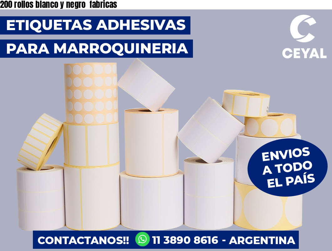 200 rollos blanco y negro  fabricas