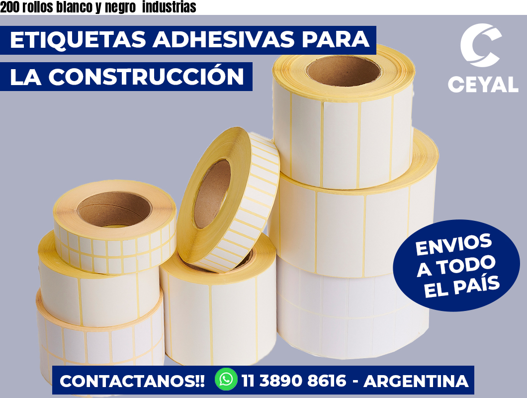 200 rollos blanco y negro  industrias
