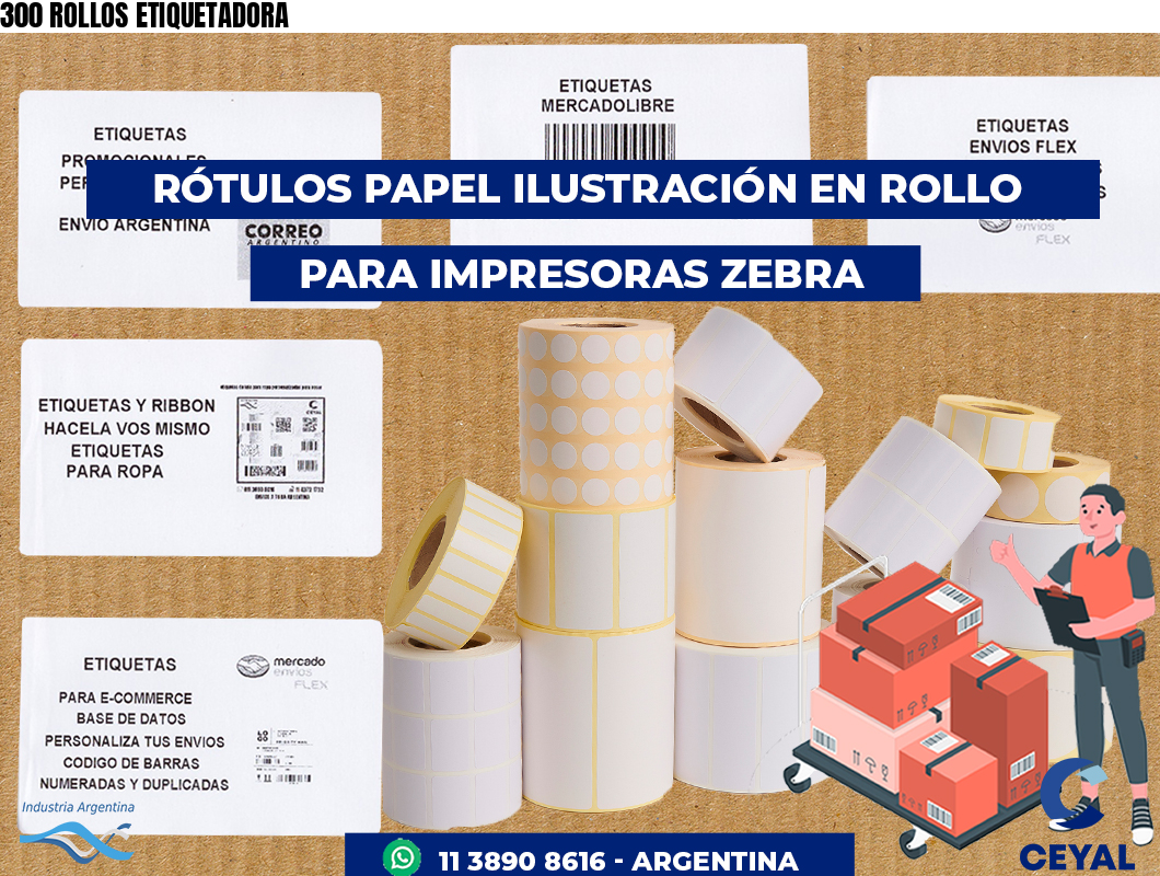 300 ROLLOS ETIQUETADORA