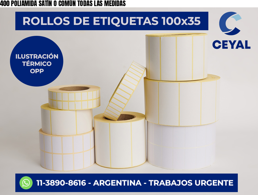400 POLIAMIDA SATÍN O COMÚN TODAS LAS MEDIDAS