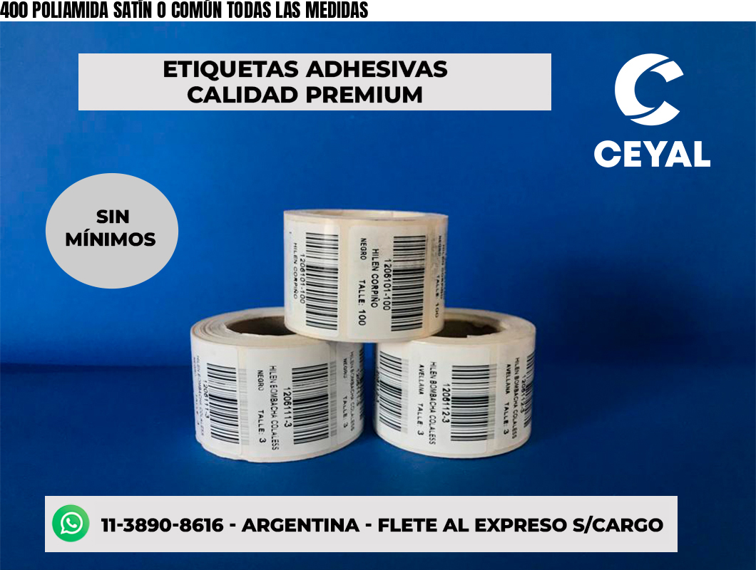 400 POLIAMIDA SATÍN O COMÚN TODAS LAS MEDIDAS