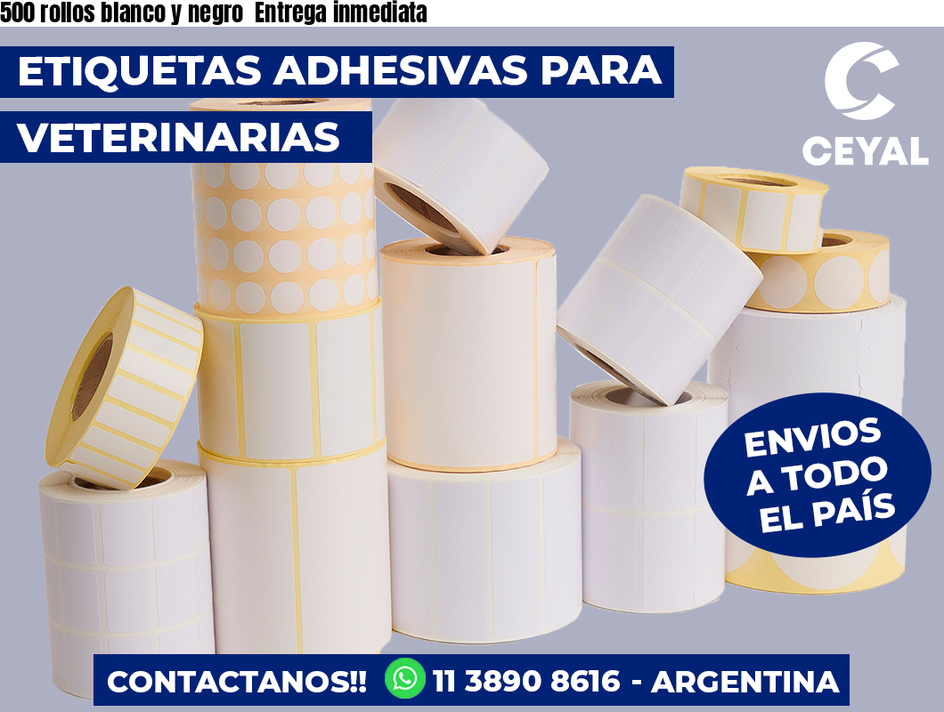500 rollos blanco y negro  Entrega inmediata