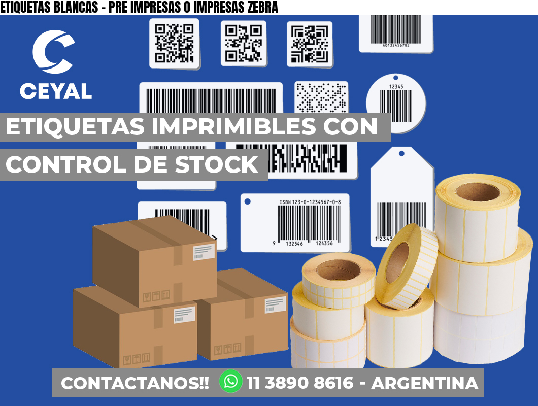 ETIQUETAS BLANCAS – PRE IMPRESAS O IMPRESAS ZEBRA