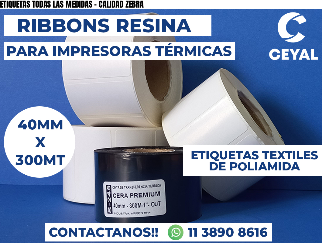 ETIQUETAS TODAS LAS MEDIDAS - CALIDAD ZEBRA