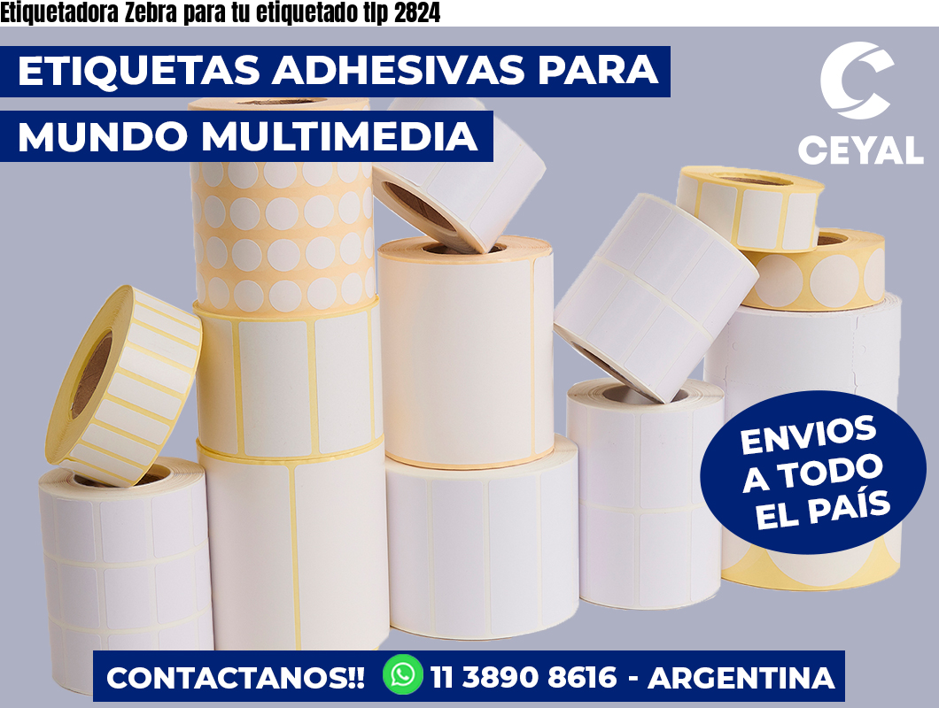 Etiquetadora Zebra para tu etiquetado tlp 2824