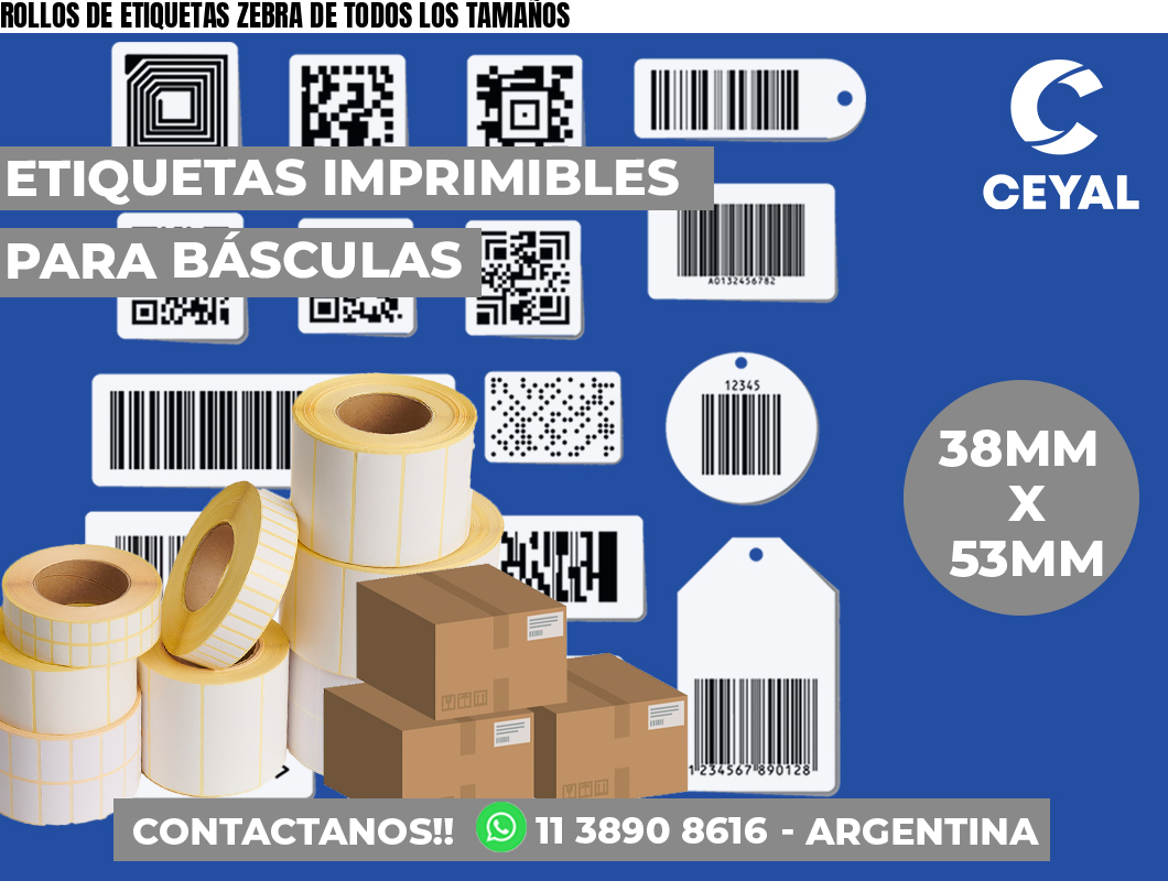 ROLLOS DE ETIQUETAS ZEBRA DE TODOS LOS TAMAÑOS