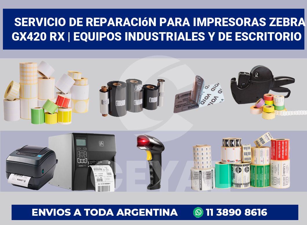 Servicio de reparación para impresoras Zebra GX420 RX | Equipos industriales y de escritorio