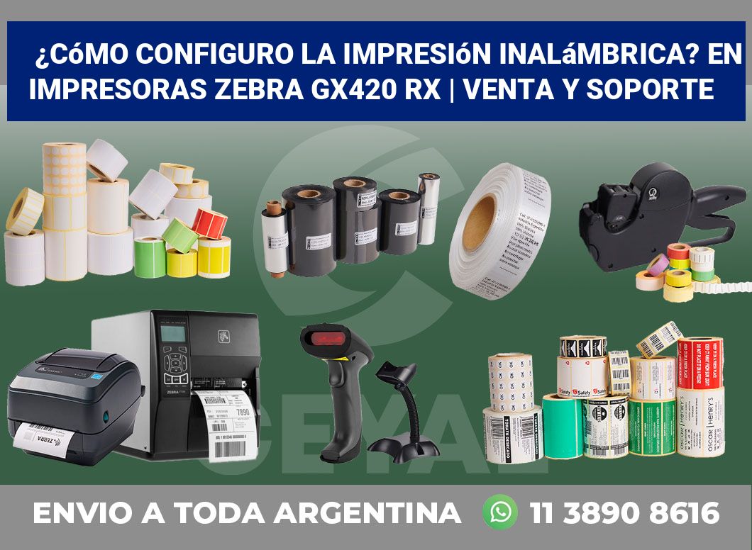 ¿Cómo configuro la impresión inalámbrica? En impresoras Zebra GX420 RX | Venta y soporte