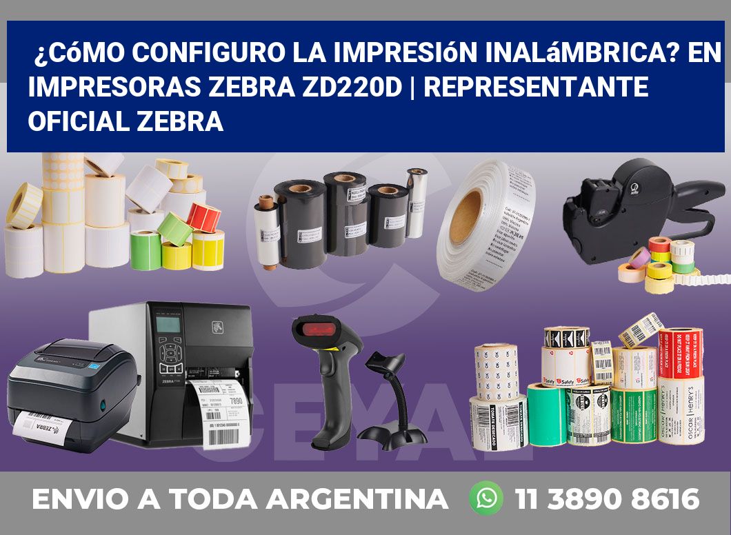 ¿Cómo configuro la impresión inalámbrica? En impresoras Zebra ZD220d | Representante oficial Zebra