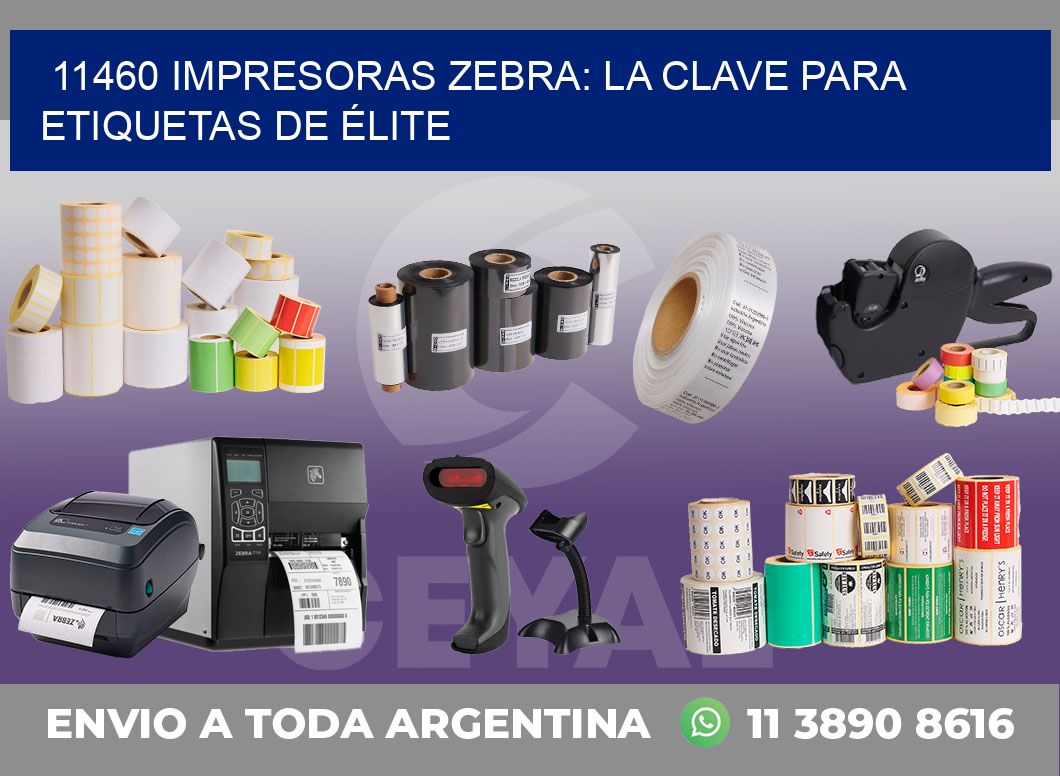 11460 IMPRESORAS ZEBRA: LA CLAVE PARA ETIQUETAS DE ÉLITE