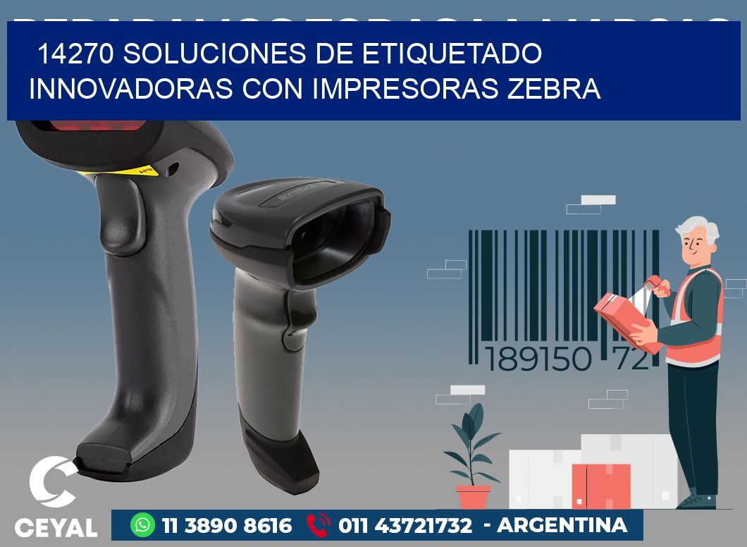 14270 SOLUCIONES DE ETIQUETADO INNOVADORAS CON IMPRESORAS ZEBRA