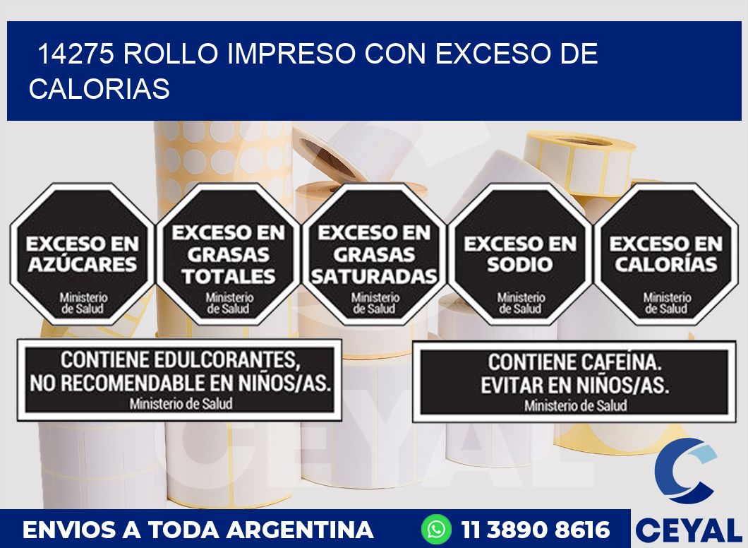 14275 ROLLO IMPRESO CON EXCESO DE CALORIAS