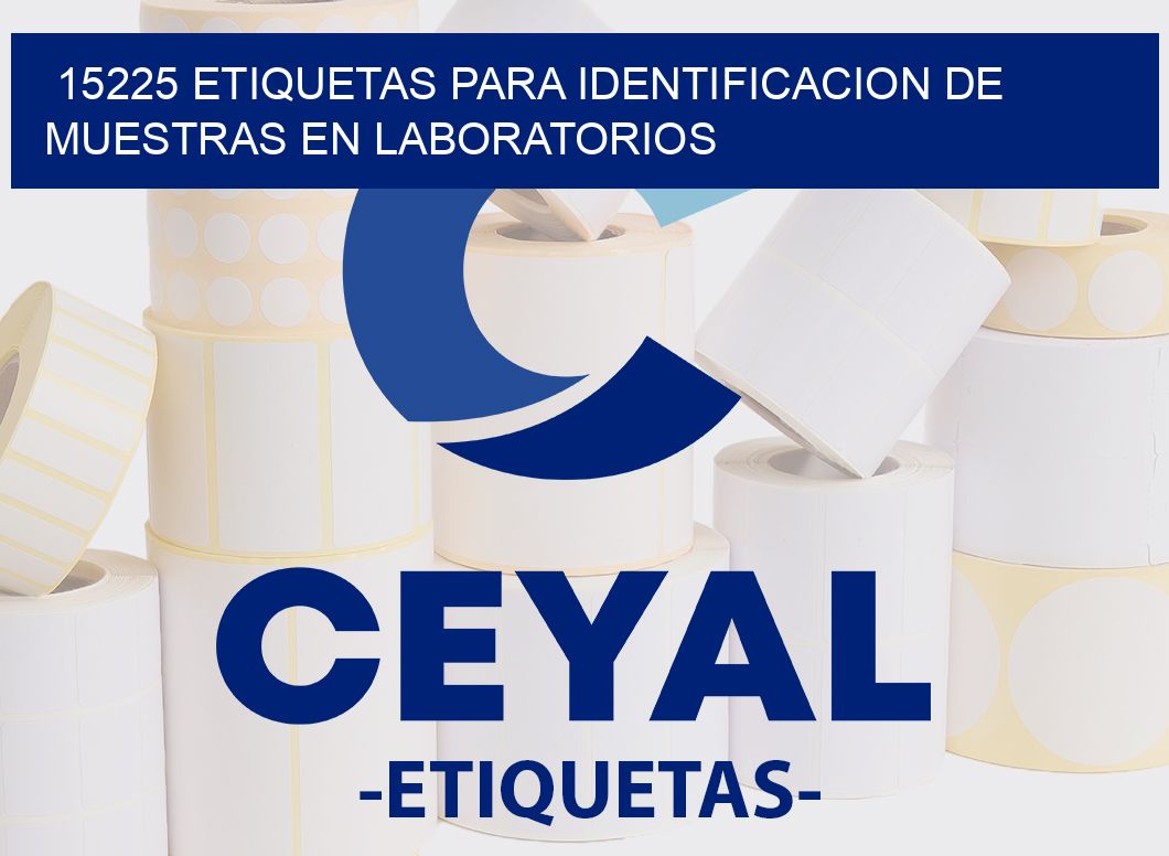 15225 ETIQUETAS PARA IDENTIFICACION DE MUESTRAS EN LABORATORIOS