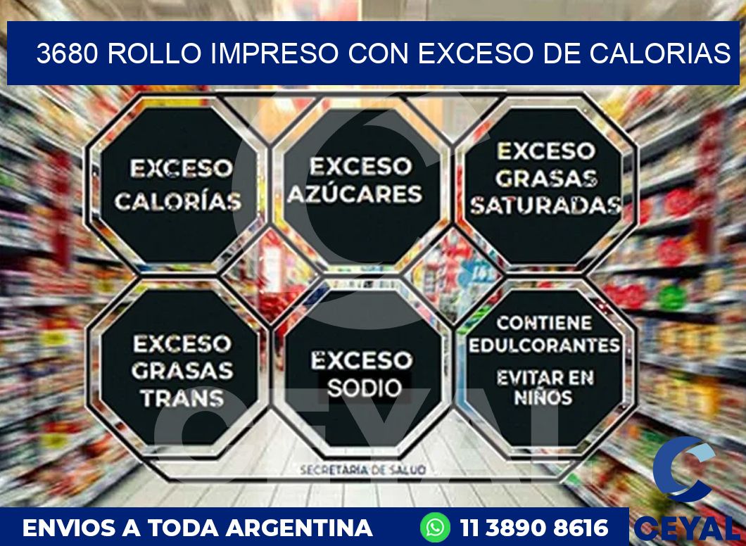 3680 ROLLO IMPRESO CON EXCESO DE CALORIAS