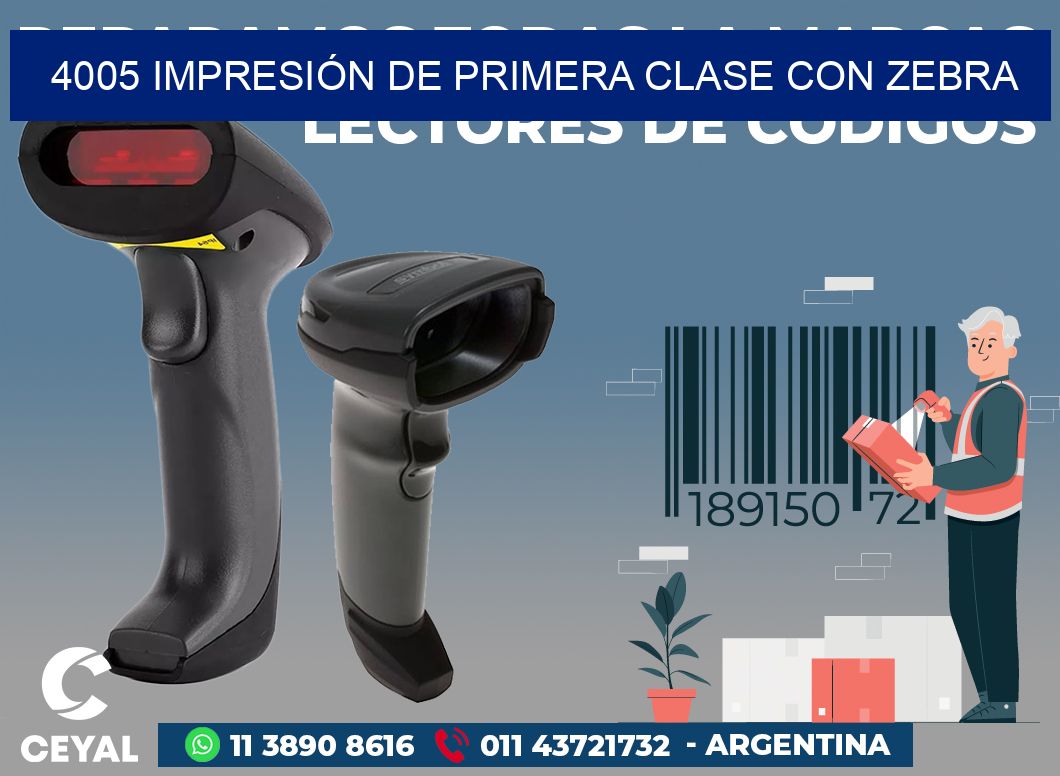 4005 IMPRESIÓN DE PRIMERA CLASE CON ZEBRA