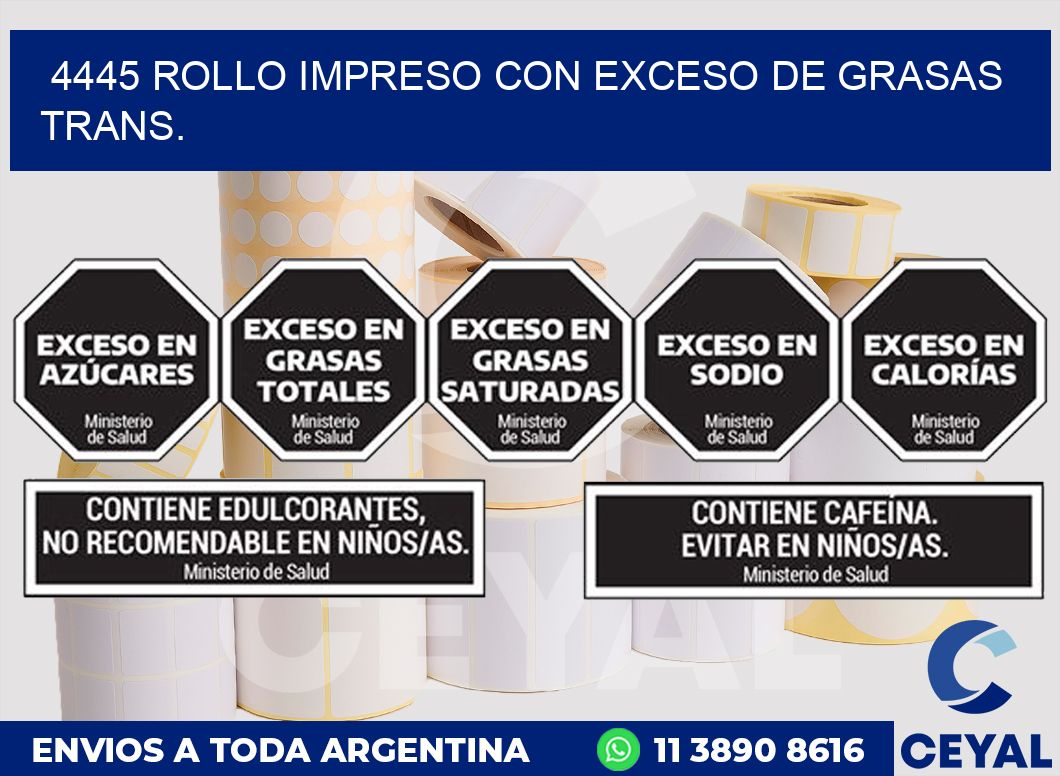 4445 ROLLO IMPRESO CON EXCESO DE GRASAS TRANS.