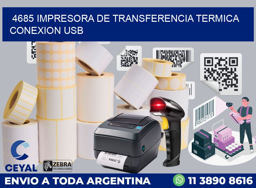 4685 IMPRESORA DE TRANSFERENCIA TERMICA CONEXION USB