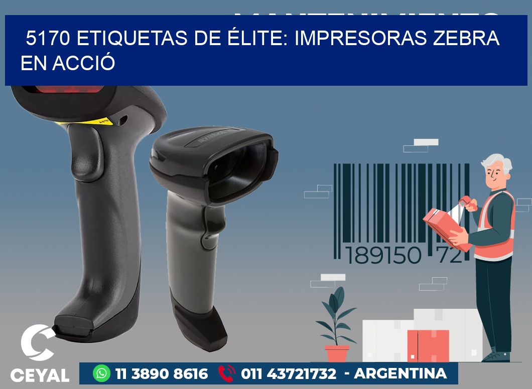 5170 ETIQUETAS DE ÉLITE: IMPRESORAS ZEBRA EN ACCIÓ