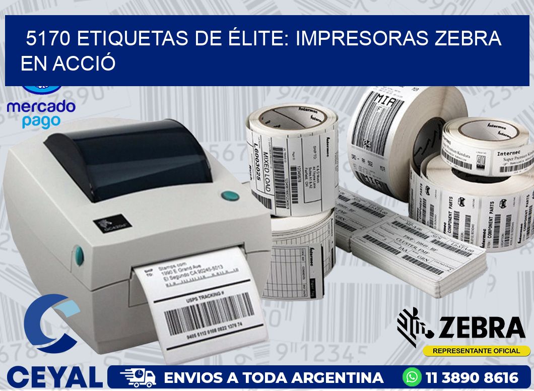 5170 ETIQUETAS DE ÉLITE: IMPRESORAS ZEBRA EN ACCIÓ