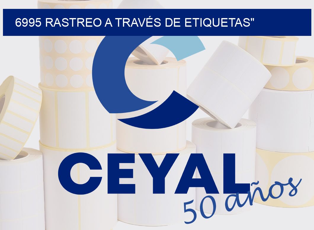 6995 RASTREO A TRAVÉS DE ETIQUETAS
