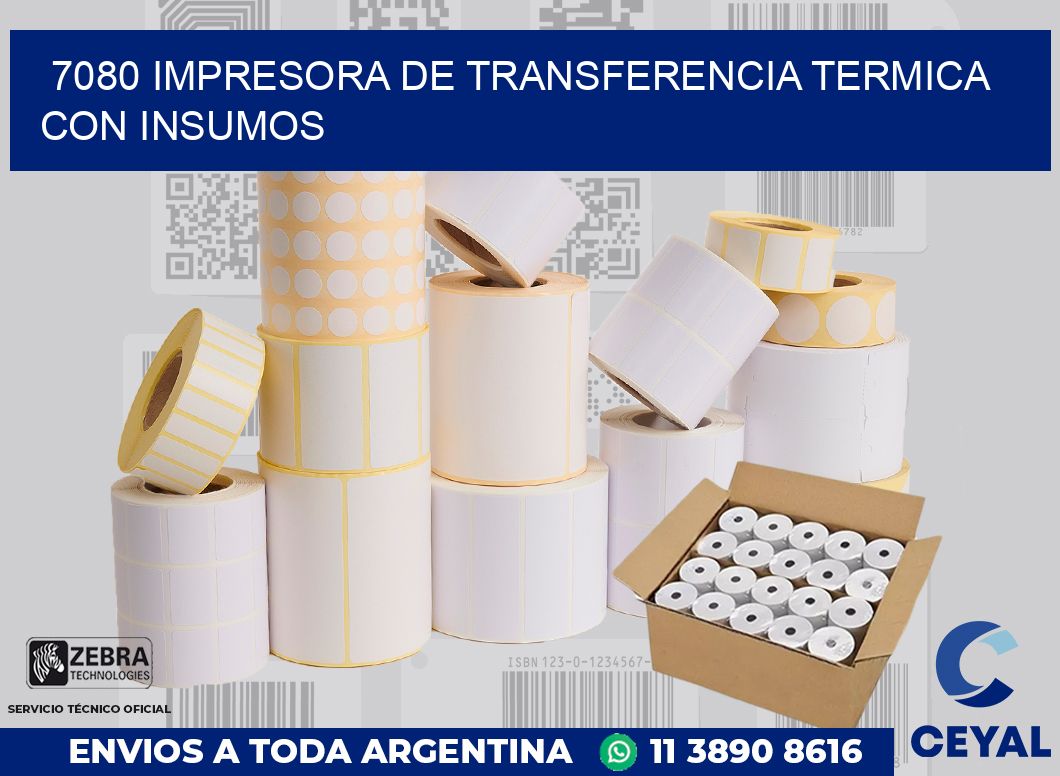 7080 IMPRESORA DE TRANSFERENCIA TERMICA CON INSUMOS