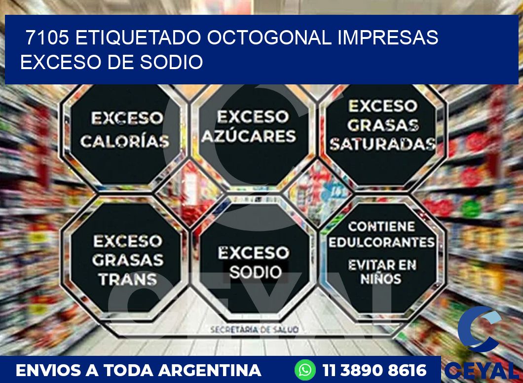7105 ETIQUETADO OCTOGONAL IMPRESAS EXCESO DE SODIO