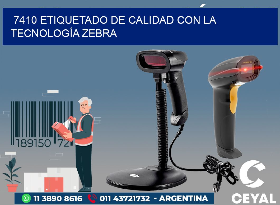 7410 ETIQUETADO DE CALIDAD CON LA TECNOLOGÍA ZEBRA