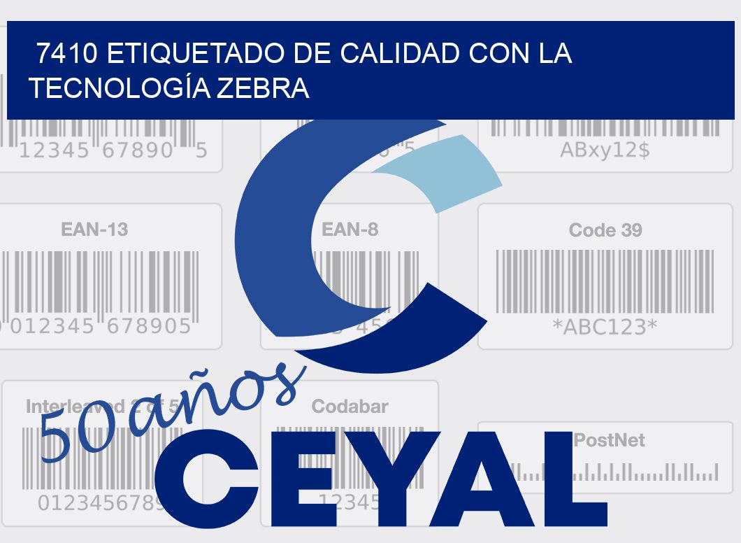7410 ETIQUETADO DE CALIDAD CON LA TECNOLOGÍA ZEBRA