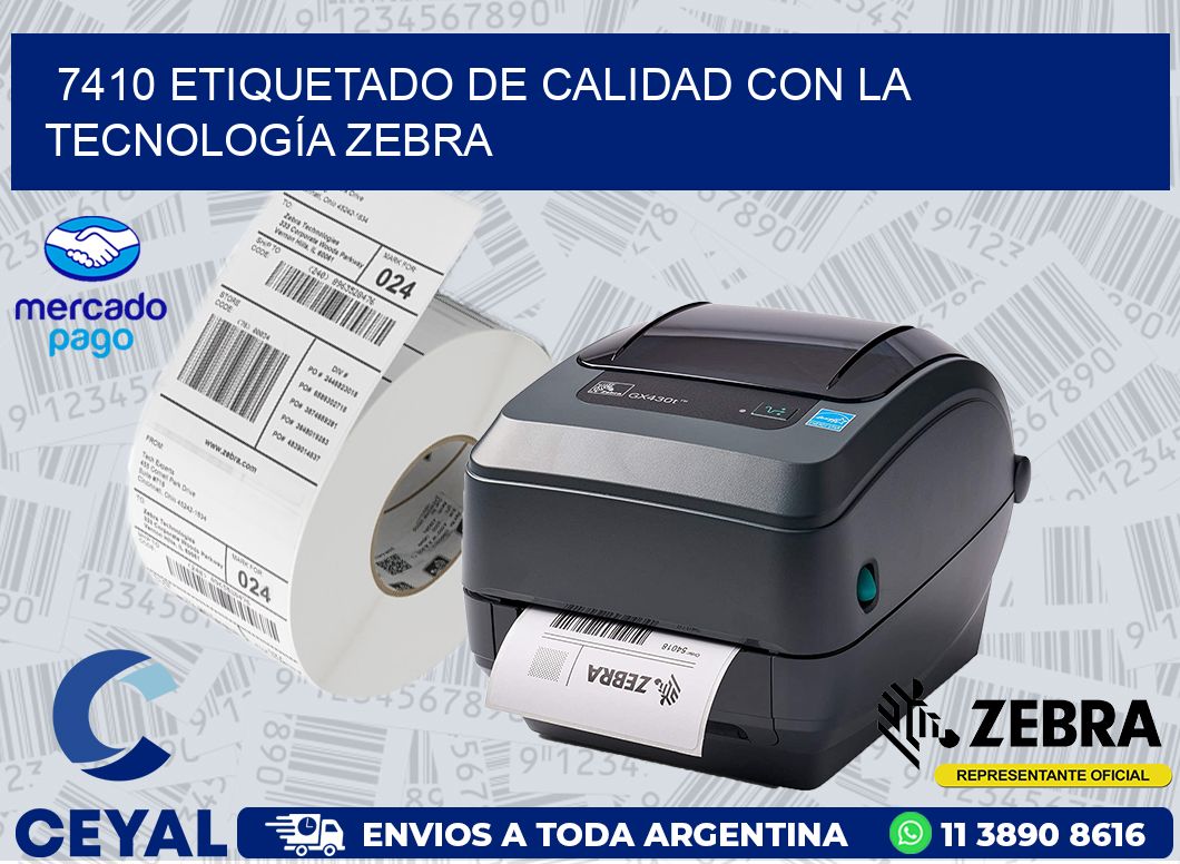 7410 ETIQUETADO DE CALIDAD CON LA TECNOLOGÍA ZEBRA