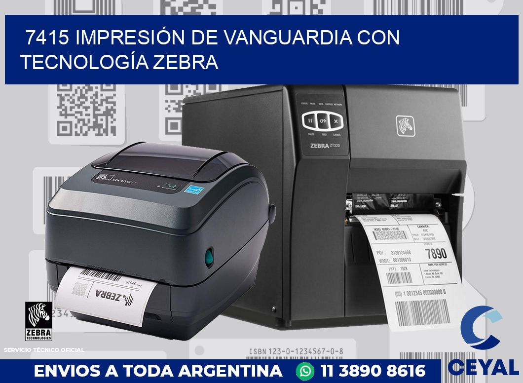 7415 IMPRESIÓN DE VANGUARDIA CON TECNOLOGÍA ZEBRA