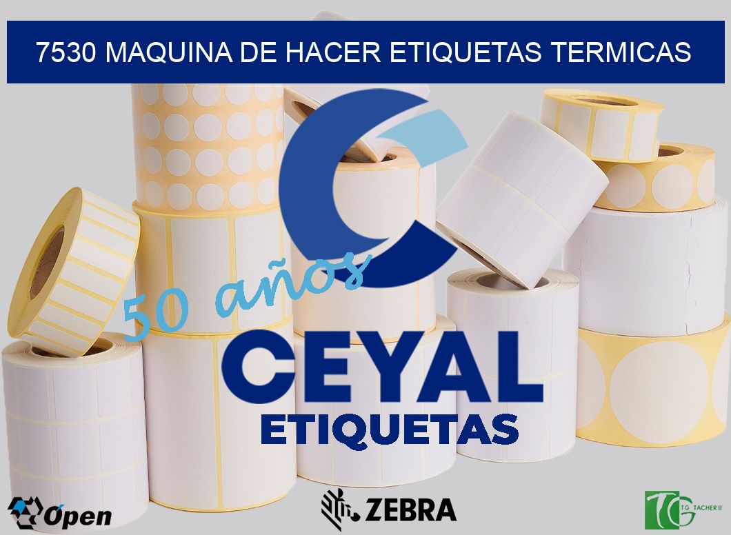7530 MAQUINA DE HACER ETIQUETAS TERMICAS