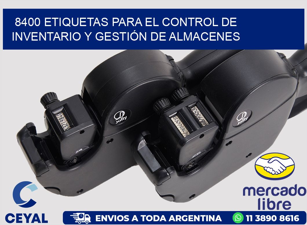 8400 ETIQUETAS PARA EL CONTROL DE INVENTARIO Y GESTIÓN DE ALMACENES