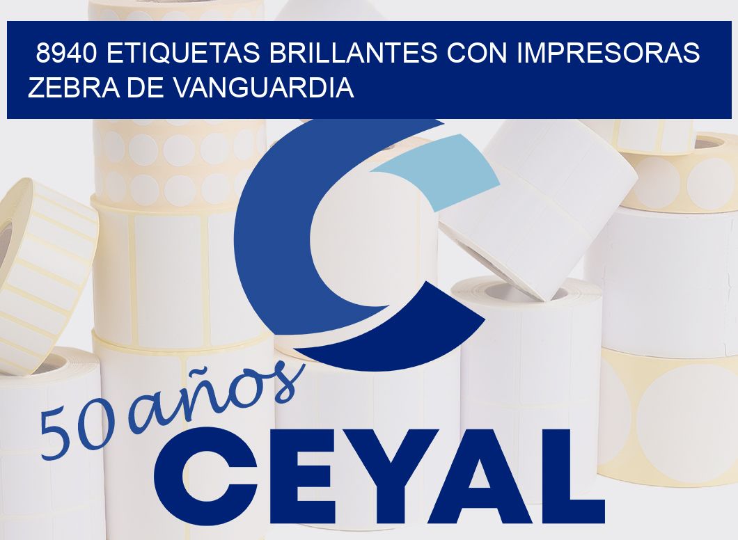 8940 ETIQUETAS BRILLANTES CON IMPRESORAS ZEBRA DE VANGUARDIA