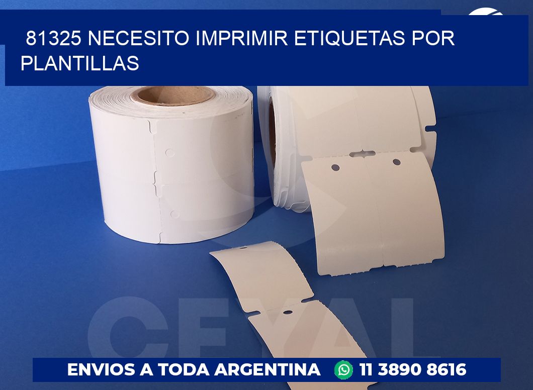81325 NECESITO IMPRIMIR ETIQUETAS POR PLANTILLAS