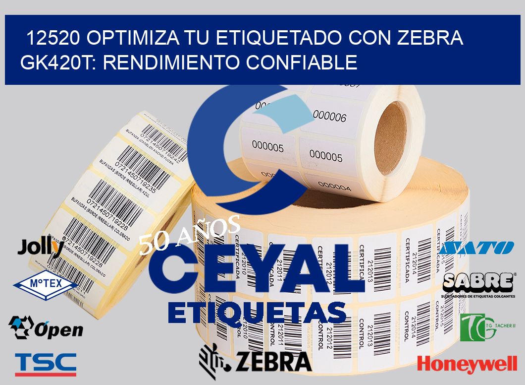 12520 Optimiza tu Etiquetado con Zebra GK420T: Rendimiento Confiable