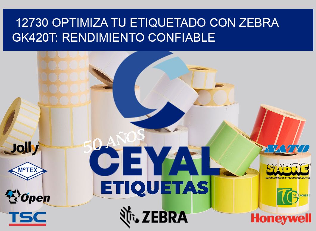 12730 Optimiza tu Etiquetado con Zebra GK420T: Rendimiento Confiable