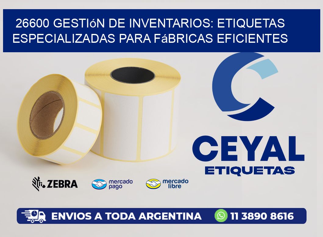 26600 Gestión de Inventarios: Etiquetas Especializadas para Fábricas Eficientes