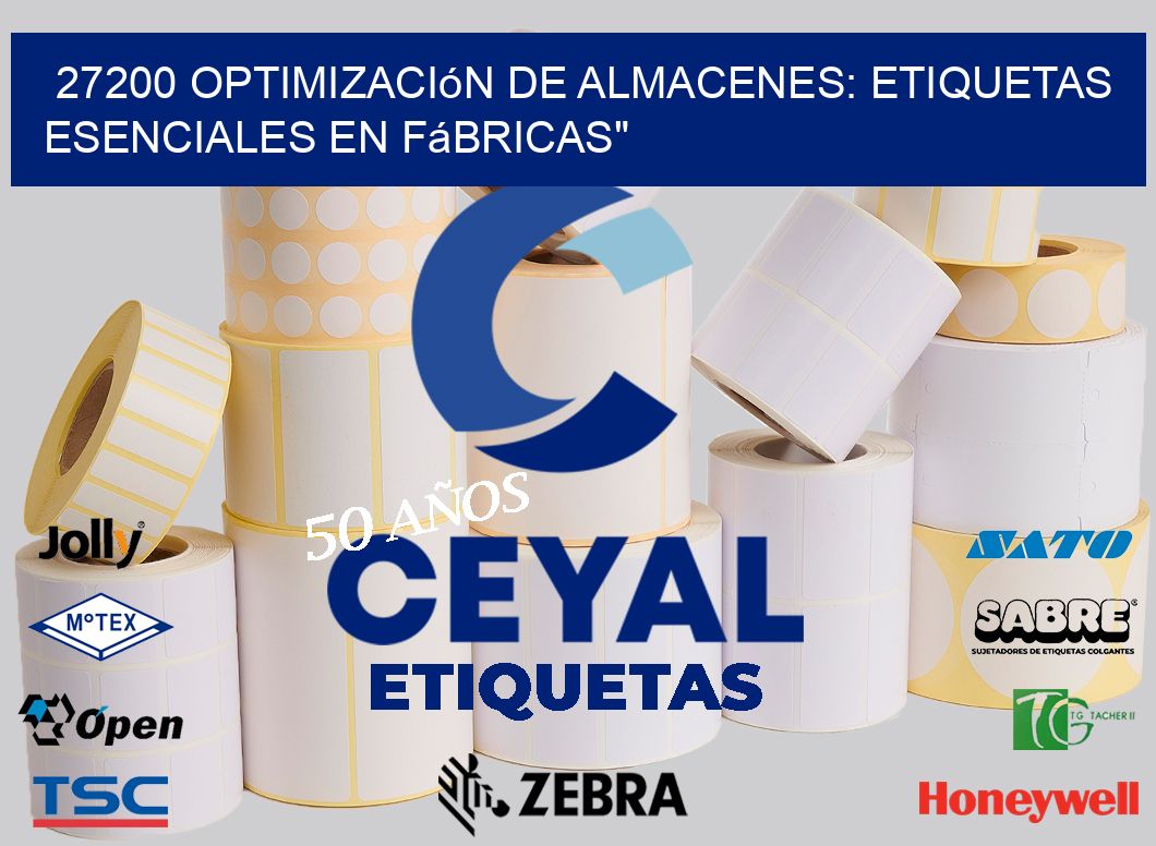 27200 Optimización de Almacenes: Etiquetas Esenciales en Fábricas”