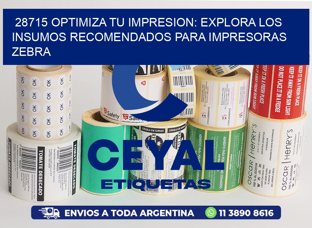 28715 OPTIMIZA TU IMPRESION: EXPLORA LOS INSUMOS RECOMENDADOS PARA IMPRESORAS ZEBRA