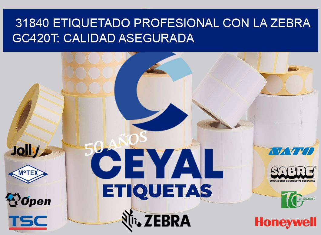31840 Etiquetado Profesional con la Zebra GC420T: Calidad Asegurada