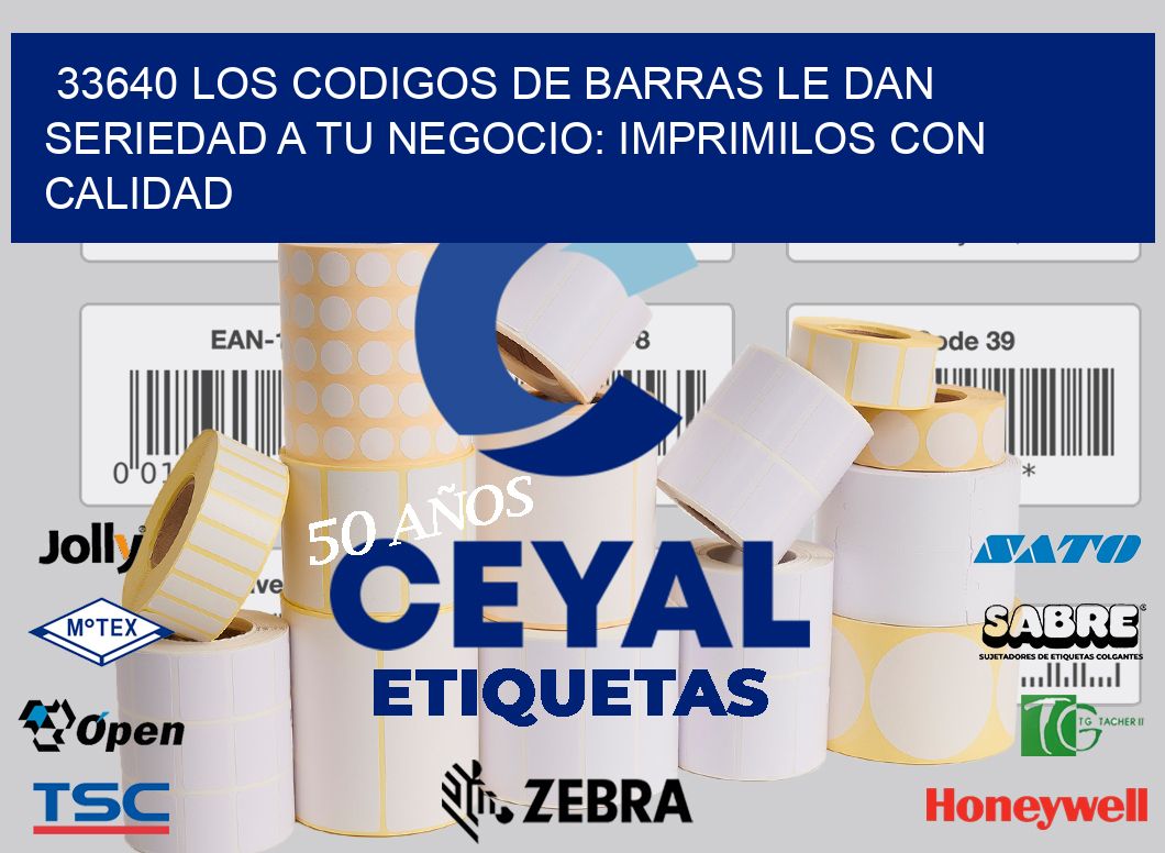33640 LOS CODIGOS DE BARRAS LE DAN SERIEDAD A TU NEGOCIO: IMPRIMILOS CON CALIDAD