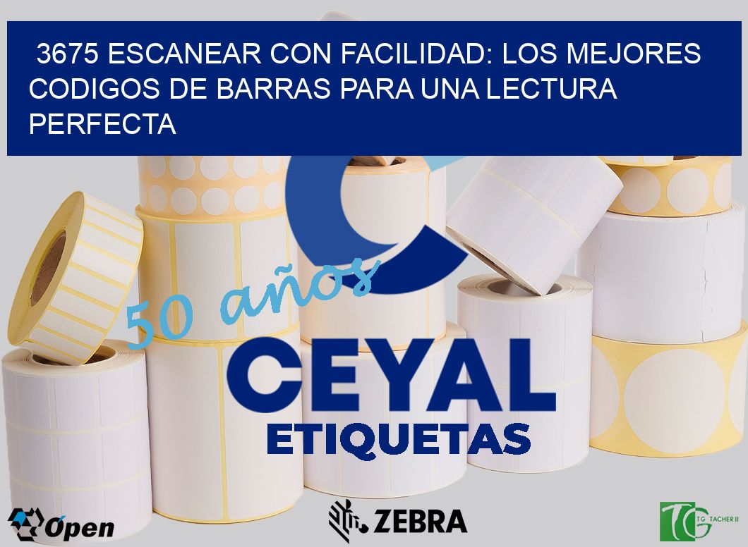 3675 ESCANEAR CON FACILIDAD: LOS MEJORES CODIGOS DE BARRAS PARA UNA LECTURA PERFECTA