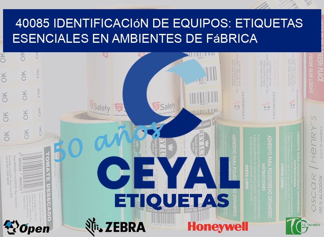 40085 Identificación de Equipos: Etiquetas Esenciales en Ambientes de Fábrica