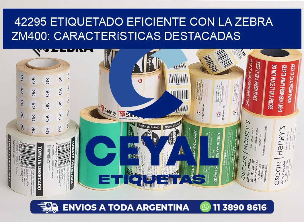 42295 Etiquetado Eficiente con la Zebra ZM400: Características Destacadas