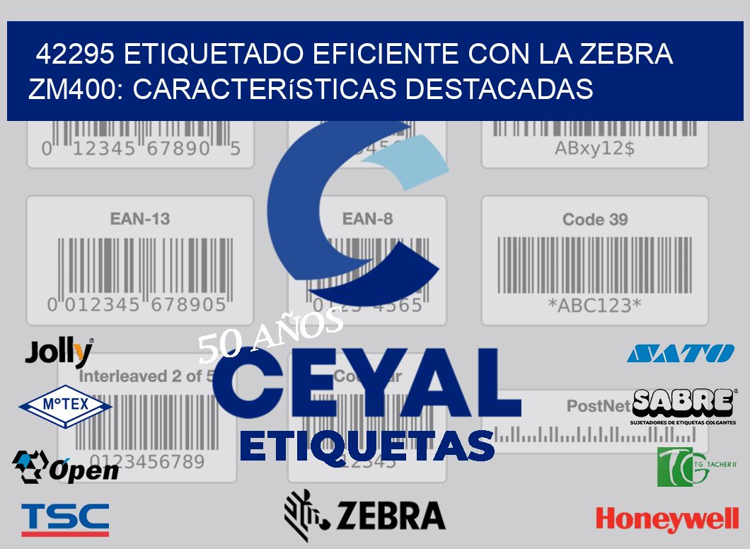 42295 Etiquetado Eficiente con la Zebra ZM400: Características Destacadas