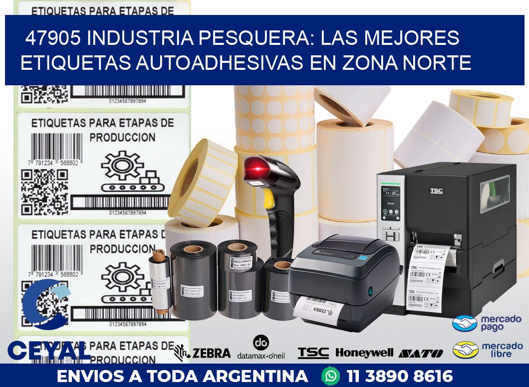 47905 INDUSTRIA PESQUERA: LAS MEJORES ETIQUETAS AUTOADHESIVAS EN ZONA NORTE