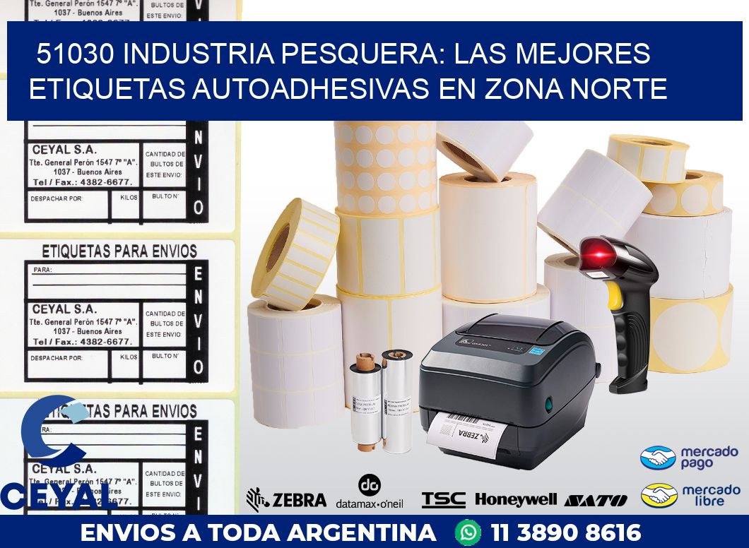51030 INDUSTRIA PESQUERA: LAS MEJORES ETIQUETAS AUTOADHESIVAS EN ZONA NORTE