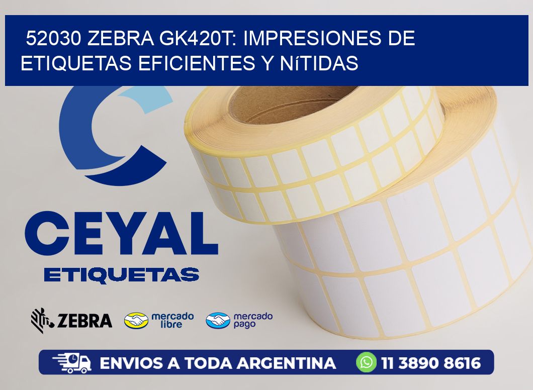 52030 Zebra GK420T: Impresiones de Etiquetas Eficientes y Nítidas